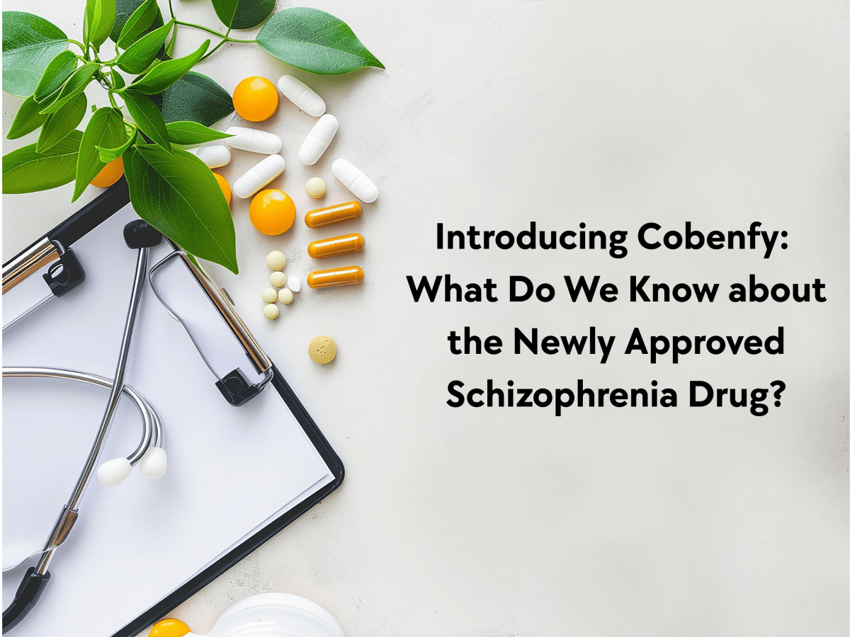 Introducing Cobenfy: What Do We Know about the Newly Approved Schizophrenia&nbsp;Drug?